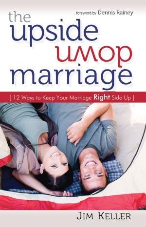 Cover of The Upside Down Marriage: 12 Ways to Keep Your Marriage Right Side Up