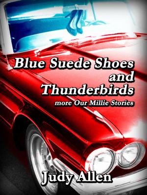 Cover of the book Blue Suede Shoes and the Thunderbirds: more Our Millie Stories by Logan May