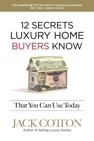 Cover of the book 12 Secrets Luxury Home Buyers Know That You Can Use Today by Samuel N Asare