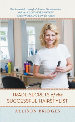 Cover of the book Trade Secrets of the Successful Hairstylist by Robert L. Weber, Ph.D., Carol Orsborn, Ph.D.