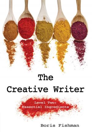 Cover of the book The Creative Writer, Level Two: Essential Ingredients (The Creative Writer) by Robert Beckham