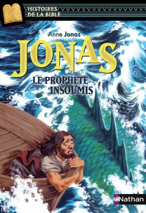 Cover of the book Jonas, le prophète insoumis - Histoires de la Bible - Dès 11 ans by Jo Hoestlandt