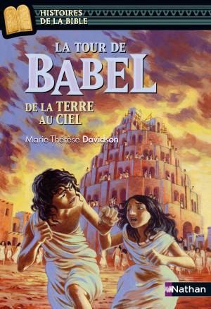 Cover of the book La tour de Babel, de la terre au ciel - Histoires de la Bible - Dès 11 ans by Romain Slocombe