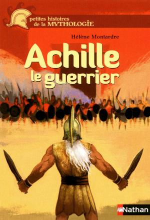 Cover of the book Achille, le guerrier by Madeleine Deny, Morgane Raoux