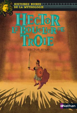 Cover of the book Hector Le bouclier de Troie by Robin Benway