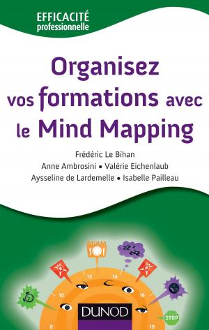 Cover of the book Organisez vos formations avec le Mind Mapping by Jean-Luc Deladrière, Frédéric Le Bihan, Pierre Mongin, Denis Rebaud