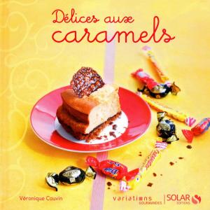 Cover of the book Délices aux caramels - Variations Gourmandes by Bernard JOLIVALT