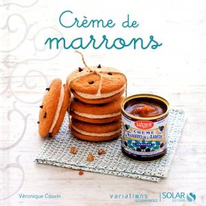 Cover of the book Créme de marrons - Variations Gourmandes by Celine MENNETRIER