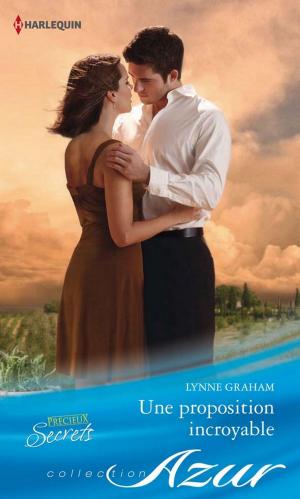 Cover of the book Une proposition incroyable by Carrie Alexander