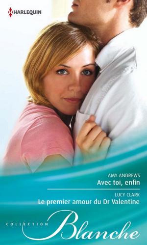 Cover of the book Avec toi, enfin - Le premier amour du Dr Valentine by Robyn Donald
