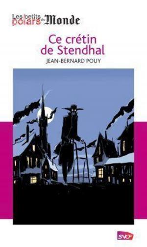 Book cover of Ce crétin de Stendhal