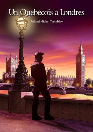 Cover of the book Un Québécois à Londres (roman gay) by Roger Peyrefitte