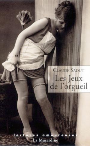 Cover of the book Les jeux de l'orgueil by Marc Dannam