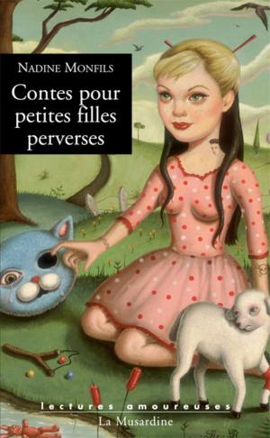 Cover of the book Contes pour petites filles perverses by Jose Le roy