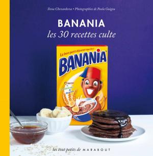 Cover of the book Banania Les 30 recettes culte by Marie-Claude Delahaye