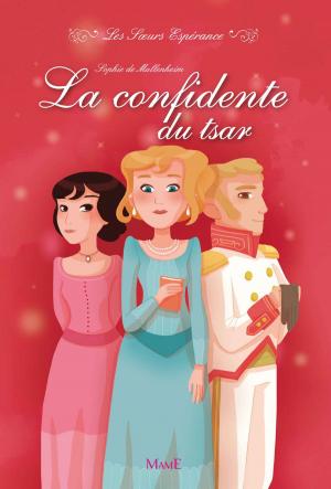 Cover of the book La confidente du Tsar by Marie De Saint Damien