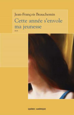 Cover of the book Cette année s’envole ma jeunesse by Claudine Vézina