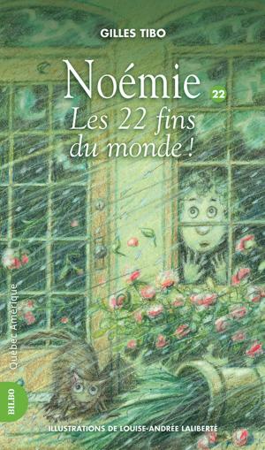 Cover of the book Noémie 22 - Les 22 fins du monde! by Alain M. Bergeron