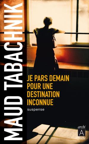 Book cover of Je pars demain pour une destination inconnue