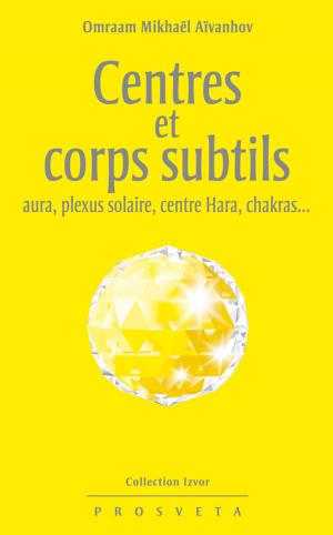 Cover of Centres et corps subtils : aura, plexus solaire, centre hara, chakras...