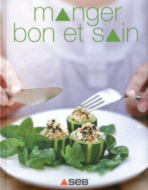 Cover of the book Manger bon & sain by Guy Savoy, Christian Boudard