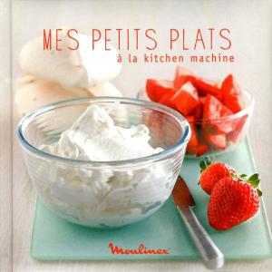 Cover of the book Mes petits plats à la kitchen machine by Alain Ducasse