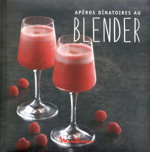 Cover of the book Apéros dînatoires au blender by Julie Andrieu