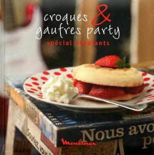 Cover of the book Croques & gaufres party - spécial étudiants by Alain Ducasse, Sophie Dudemaine