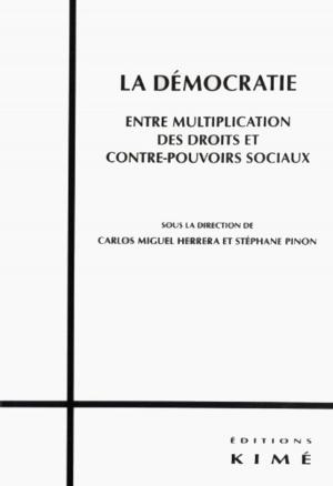Cover of the book LA DÉMOCRATIE. ENTRE MULTIPLICATION DES DROITS ET CONTRE-POUVOIRS SOCIAUX by Jean-Michel Pamart