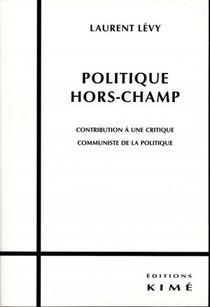 Cover of the book POLITIQUE HORS-CHAMP by DA SILVA EMMANUEL, ARTIERES PHILIPPE