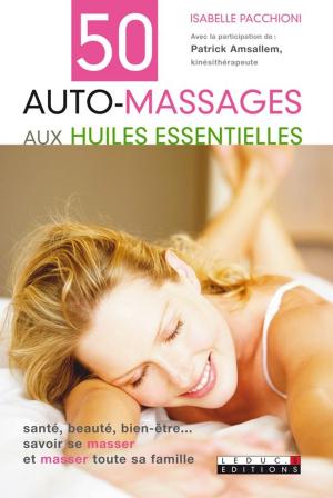 Cover of the book 50 auto-massages aux huiles essentielles by Delaleu Isabelle Raynard Bruno
