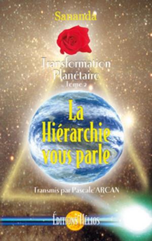 Cover of the book La Hiérarchie vous parle - Transformation Planétaire Tome 2 by Sananda & Pascale Arcan