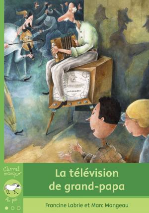 Cover of the book La télévision de grand-papa by Nadine Poirier