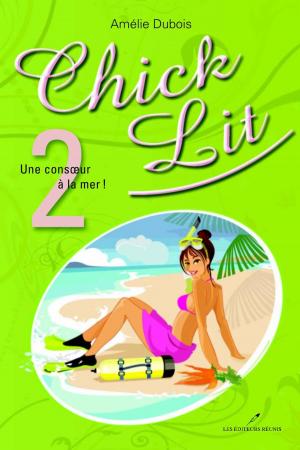 Cover of the book Chick Lit 02 : Une consoeur à la mer ! by Martine Labonté-Chartrand