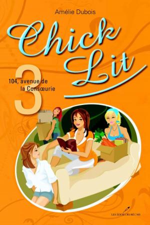 Cover of the book Chick Lit 03 : 104, avenue de la Consoeurie by Francine Gauthier