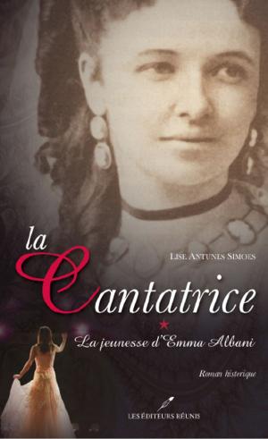 Book cover of La cantatrice 1 : La jeunesse d'Emma Albani