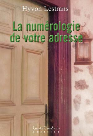 Cover of the book La numérologie de votre adresse by Bernard Courteau