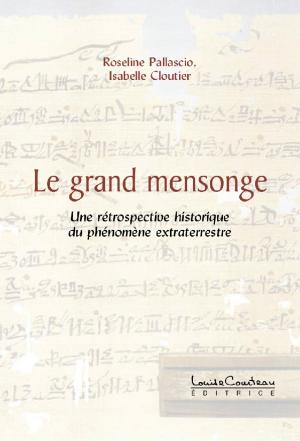 Book cover of Le grand mensonge (Une rétrospective historique du phénomène extraterrestre)