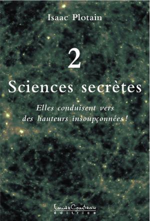 Cover of the book Sciences secrètes (Nous sommes tous des scientifiques et nous l'ignorons!) by Hyvon Lestrans