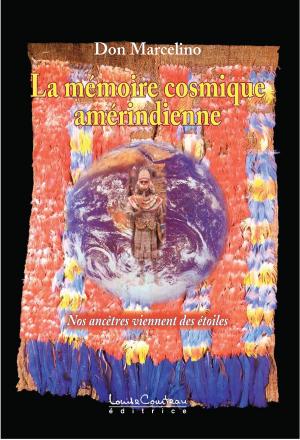 Cover of the book La mémoire cosmique amérindienne (Nos ancêtres viennent des étoiles) by Daniel Leveillard