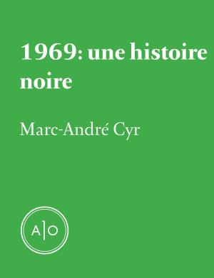 Cover of the book 1969: une histoire noire by Simon Coutu