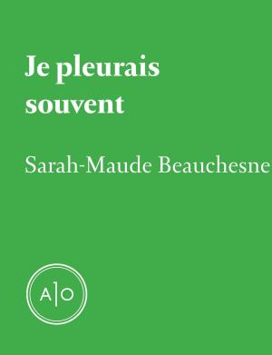 Cover of the book Je pleurais souvent by Sarah R. Champagne