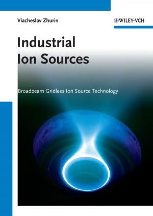 Cover of the book Industrial Ion Sources by Douglas D. Stokke, Qinglin Wu, Guangping Han, Christian V. Stevens