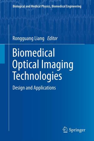 Cover of the book Biomedical Optical Imaging Technologies by Shailendra Kumar, Sudhirkumar V Barai
