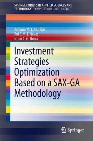 Cover of the book Investment Strategies Optimization based on a SAX-GA Methodology by Chengyu Alex Fang, Jing Cao