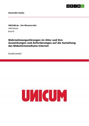 Cover of the book Wahrnehmungsstörungen im Alter und ihre Auswirkungen und Anforderungen auf die Gestaltung des Bildschirmmediums Internet by Mette Bartels
