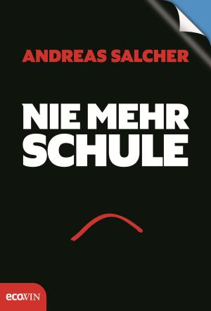Cover of the book Nie mehr Schule - Immer mehr Freude by Markus Hengstschläger