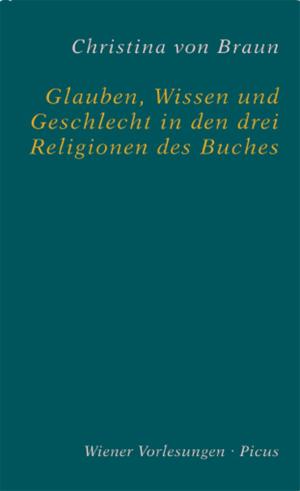 Book cover of Glauben, Wissen und Geschlecht in den drei Religionen des Buches
