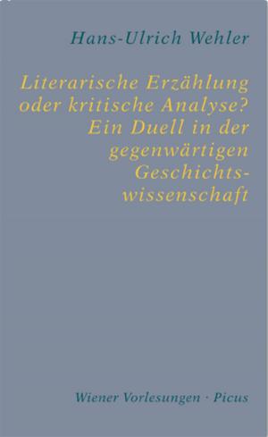 Book cover of Literarische Erzählung oder kritische Analyse? Ein Duell in der gegenwärtigen Geschichtswissenschaft