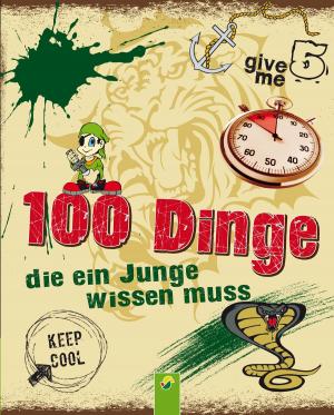 Cover of the book 100 Dinge, die ein Junge wissen muss by Petra Ignatzy, Christian Sahr
